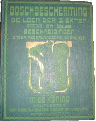 Boschbescherming, de leer der zieken en beschadigingen onzer Nederlandsche Bosschen (1922)