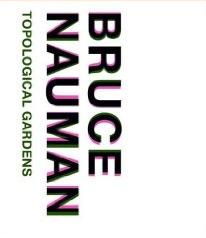 Omslag van Bruce Nauman. Topological Gardens (Yale University Press, 2009)