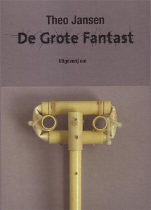 Omslag van: De Grote Fantast - Theo Jansen (Uitgeverij 010, 2008)